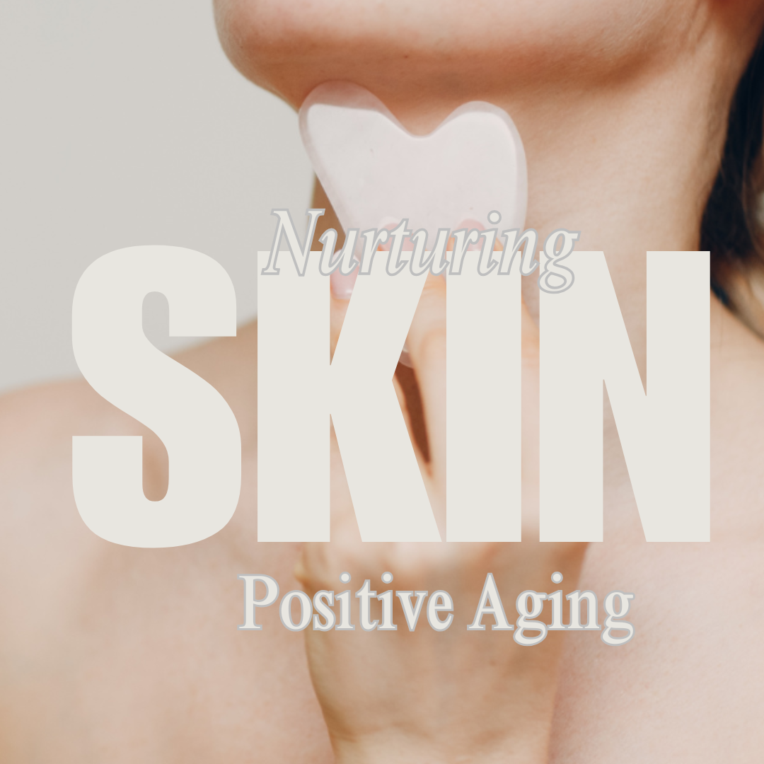 Nurturing your skin during crucial phases of aging by embracing a Positive Aging approach
